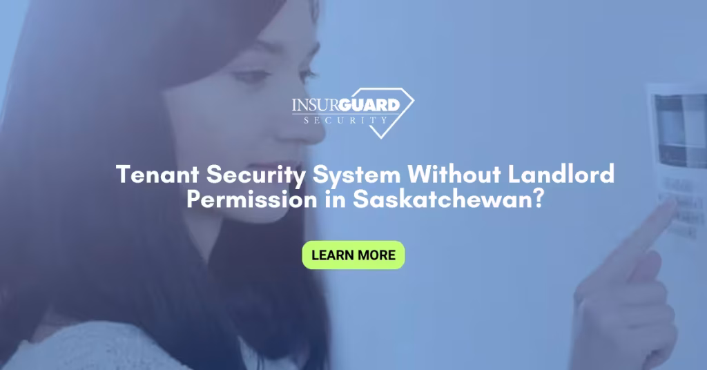 Can a Tenant Install a Security System Without Landlord Permission in Saskatchewan?